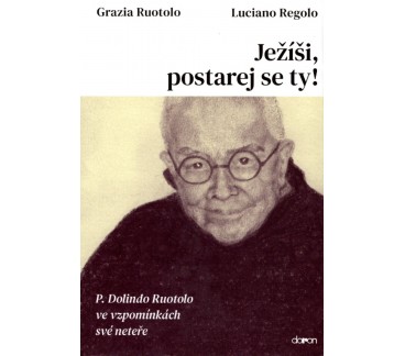 Ježíši, postarej se ty! P. Dolindo Ruotolo ve vzpomínkách své neteře