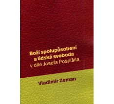 Boží spolupůsobení a lidská svoboda v díle Josefa Pospíšila