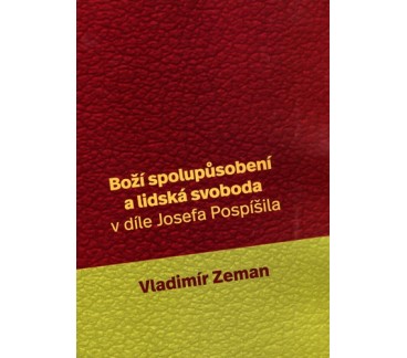 Boží spolupůsobení a lidská svoboda v díle Josefa Pospíšila