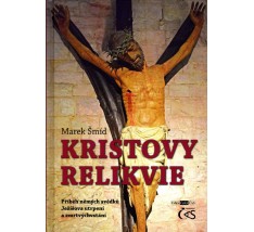 Kristovy Relikvie - Příběh němých svědků Ježíšova utrpení a zmrtvýchvstání