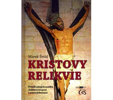 Kristovy Relikvie - Příběh němých svědků Ježíšova utrpení a zmrtvýchvstání