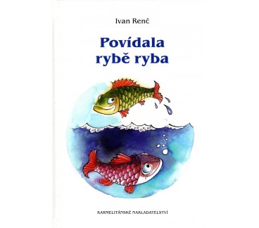 Povídala rybě ryba